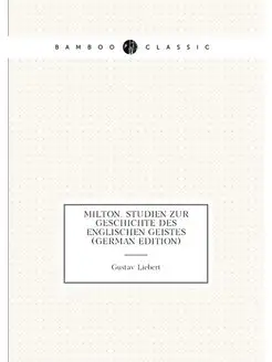 Milton. Studien Zur Geschichte Des Englischen Geiste