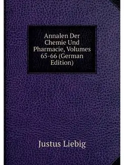 Annalen Der Chemie Und Pharmacie, Vol