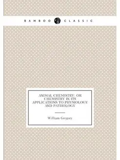 Animal Chemistry Or Chemistry in Its Applications t