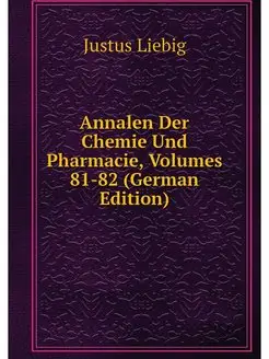 Annalen Der Chemie Und Pharmacie, Vol