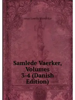 Samlede Vaerker, Volumes 3-4 (Danish