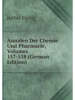 Annalen Der Chemie Und Pharmacie, Vol