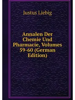 Annalen Der Chemie Und Pharmacie, Vol