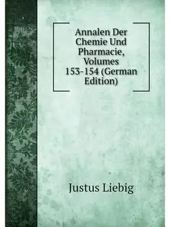 Annalen Der Chemie Und Pharmacie, Vol