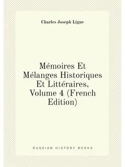 Mémoires Et Mélanges Historiques Et Littéraires, Vol