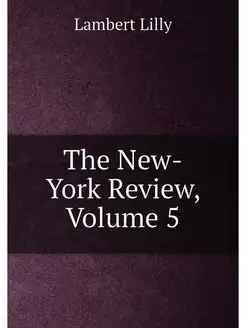 The New-York Review, Volume 5