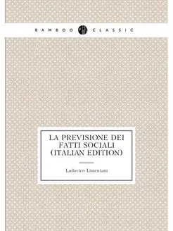 La Previsione Dei Fatti Sociali (Italian Edition)