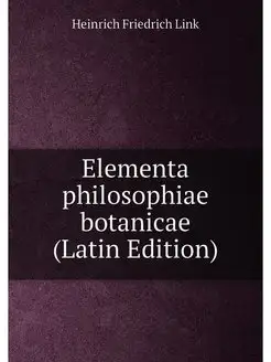 Elementa philosophiae botanicae (Latin Edition)