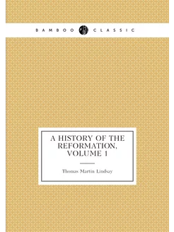 A History of the Reformation, Volume 1