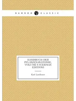 Handbuch Der Pflanzenanatomie, Volume 6 (German Edit