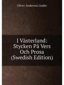 I Västerland Stycken På Vers Och Prosa (Swedish Edi