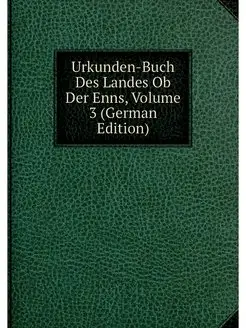 Urkunden-Buch Des Landes Ob Der Enns