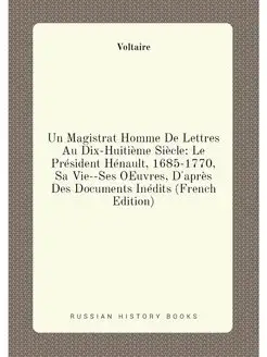 Un Magistrat Homme De Lettres Au Dix-Huitième Siècle