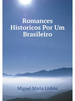 Romances Historicos Por Um Brasileiro