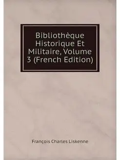 Bibliotheque Historique Et Militaire