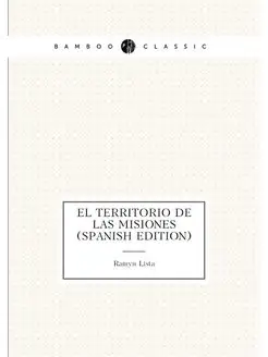 El Territorio De Las Misiones (Spanish Edition)