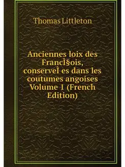 Anciennes loix des FrancÌ§ois, conser