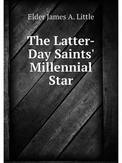 The Latter-Day Saints' Millennial Star