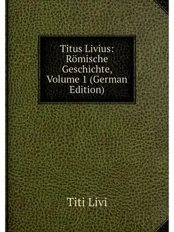 Titus Livius Romische Geschichte, Vo