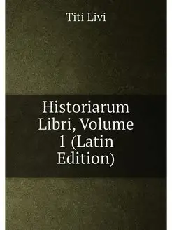 Historiarum Libri, Volume 1 (Latin Edition)