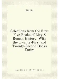 Selections from the First Five Books of Livy'S Roman