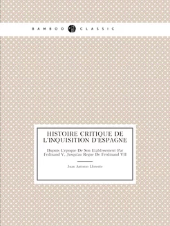 Histoire Critique De L'inquisition D'