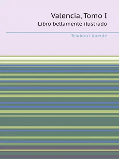 Valencia, Tomo I. Libro bellamente il