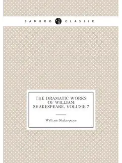 The Dramatic Works of William Shakespeare, Volume 7