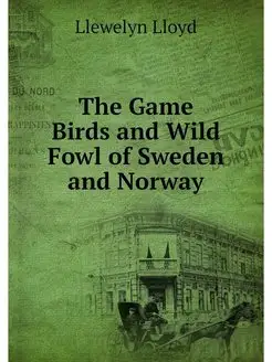 The Game Birds and Wild Fowl of Swede