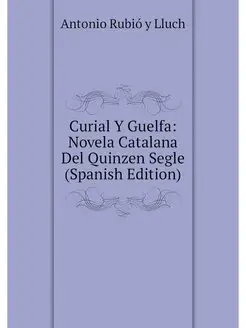 Curial Y Guelfa Novela Catalana Del