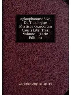 Aglaophamus Sive, De Theologiae Myst