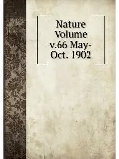 Nature Volume v.66 May-Oct. 1902