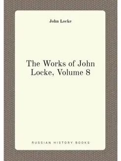 The Works of John Locke, Volume 8