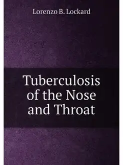 Tuberculosis of the Nose and Throat