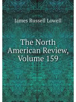 The North American Review, Volume 159