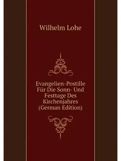 Evangelien-Postille Fur Die Sonn- Und