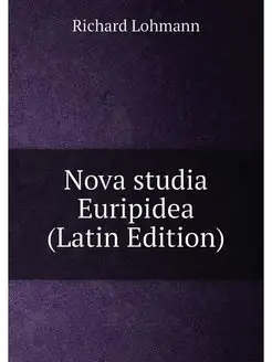 Nova studia Euripidea (Latin Edition)