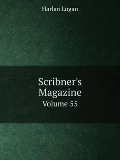 Scribner's Magazine. Volume 55