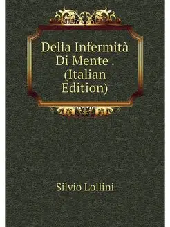 Della Infermità Di Mente . (Italian Edition)