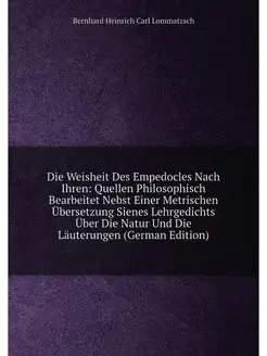 Die Weisheit Des Empedocles Nach Ihren Quellen Phil