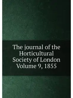 The journal of the Horticultural Society of London V