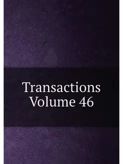 Transactions Volume 46