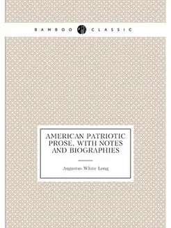 American patriotic prose, with notes and biographies