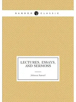 Lectures, essays, and sermons