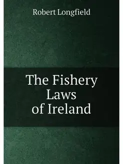 The Fishery Laws of Ireland