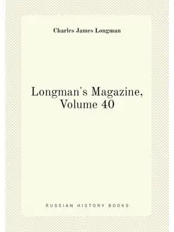 Longman's Magazine, Volume 40