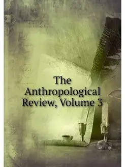 The Anthropological Review, Volume 3