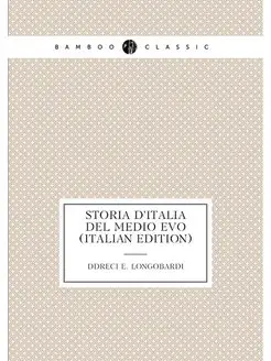 Storia D'italia Del Medio Evo (Italian Edition)