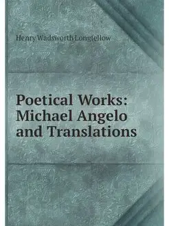 Poetical Works Michael Angelo and Tr