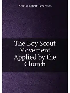 The Boy Scout Movement Applied by the Church